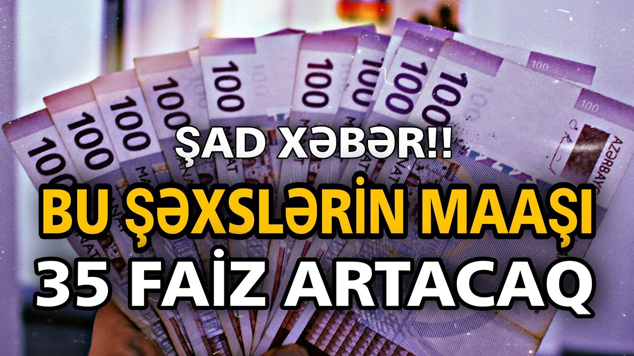 Azərbaycanda bu şəxslərin maaşı 35 faiz artacaq