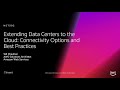 AWS re:Invent 2018: Extending Data Centers to Cloud: Connectivity Options & Best Practices NET302