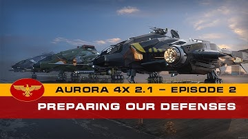 Aurora 4x C# 2.1  - Preparing our Defenses - Episode 2