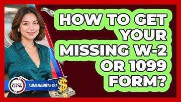 How To Get Your Missing W-2 Or 1099 Form?