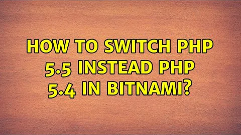 How to switch PHP 5.5 instead PHP 5.4 in Bitnami?