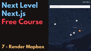 Free Next.js Course: 7 / Render Mapbox