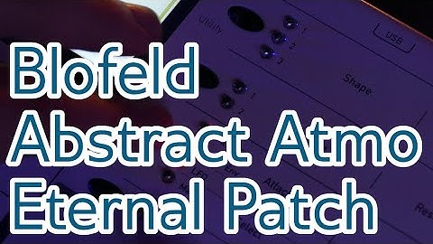 [demo] 30 Minutes of Abstract Atmo Eternal Patch (Blofeld)
