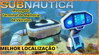 onde achar MOONPOOL e localização do terminal de melhorias de veiculo Subnautica Dicas