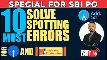 SBI P.O. PREPARATION TIPS - 10 MUST SOLVE SPOTTING ERRORS FOR SBI PO AND SYNDICATE BANK