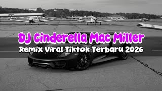 Download lagu DJ CINDERELLA MAC MILLER REMIX VIRAL TIKTOK TERBARU