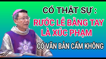 CÓ PHẢI RƯỚC LỄ BẰNG TAY LÀ XÚC PHẠM MÌNH THÁNH CHÚA | ĐỨC CHA NGUYỄN VĂN KHẢM GIẢNG VÀ GIẢI ĐÁP