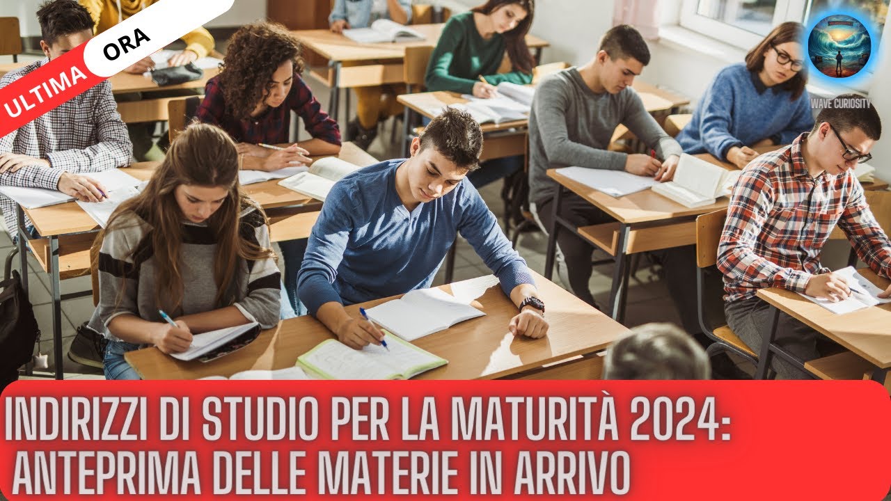 ANTICIPAZIONI MATURITÀ 2024: SVELATE LE MATERIE DELLA SECONDA PROVA