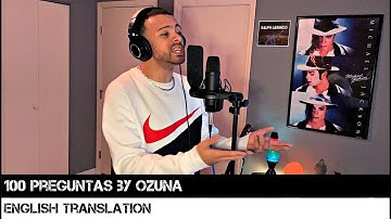 100 Preguntas by Ozuna (ENGLISH TRANSLATION)