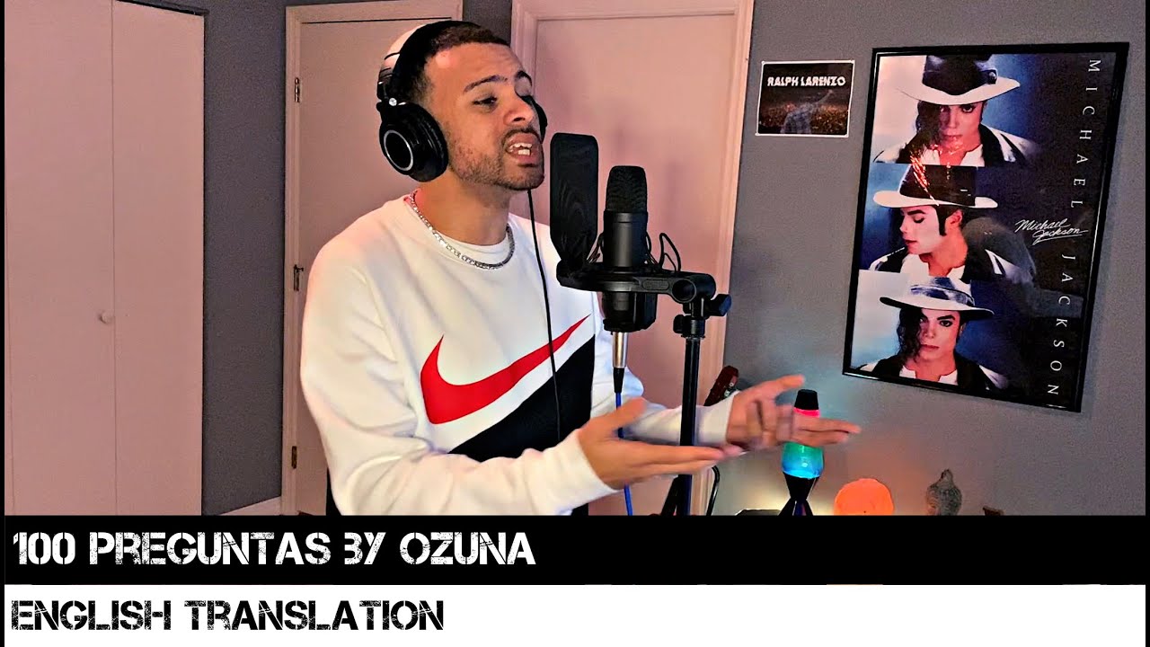 100 Preguntas by Ozuna (ENGLISH TRANSLATION) - YouTube