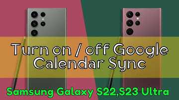 How to Turn on / off Google Calendar Sync Samsung Galaxy S22,S23 Ultra