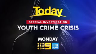 Channel Nine - Today Show - Youth Crime Crisis Investigation Promo May 2023
