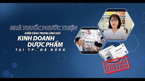Nhà thuốc Phước Thiện: Điểm sáng trong lĩnh vực kinh doanh dược phẩm tại TP. Đà Nẵng