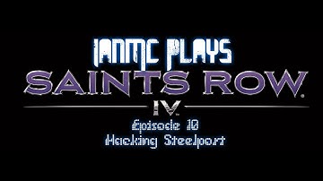 IanMC Plays Saints Row IV: Episode 10 - Hacking Steelport