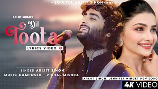 Dil Toota (Lyrics) Arijit Singh | Jennifer Winget | New Sad Song 2024