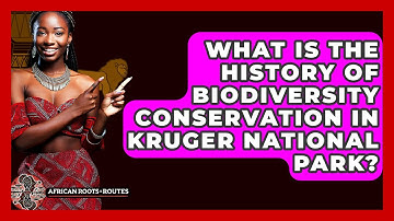 What Is The History Of Biodiversity Conservation In Kruger National Park? - African Roots And Routes