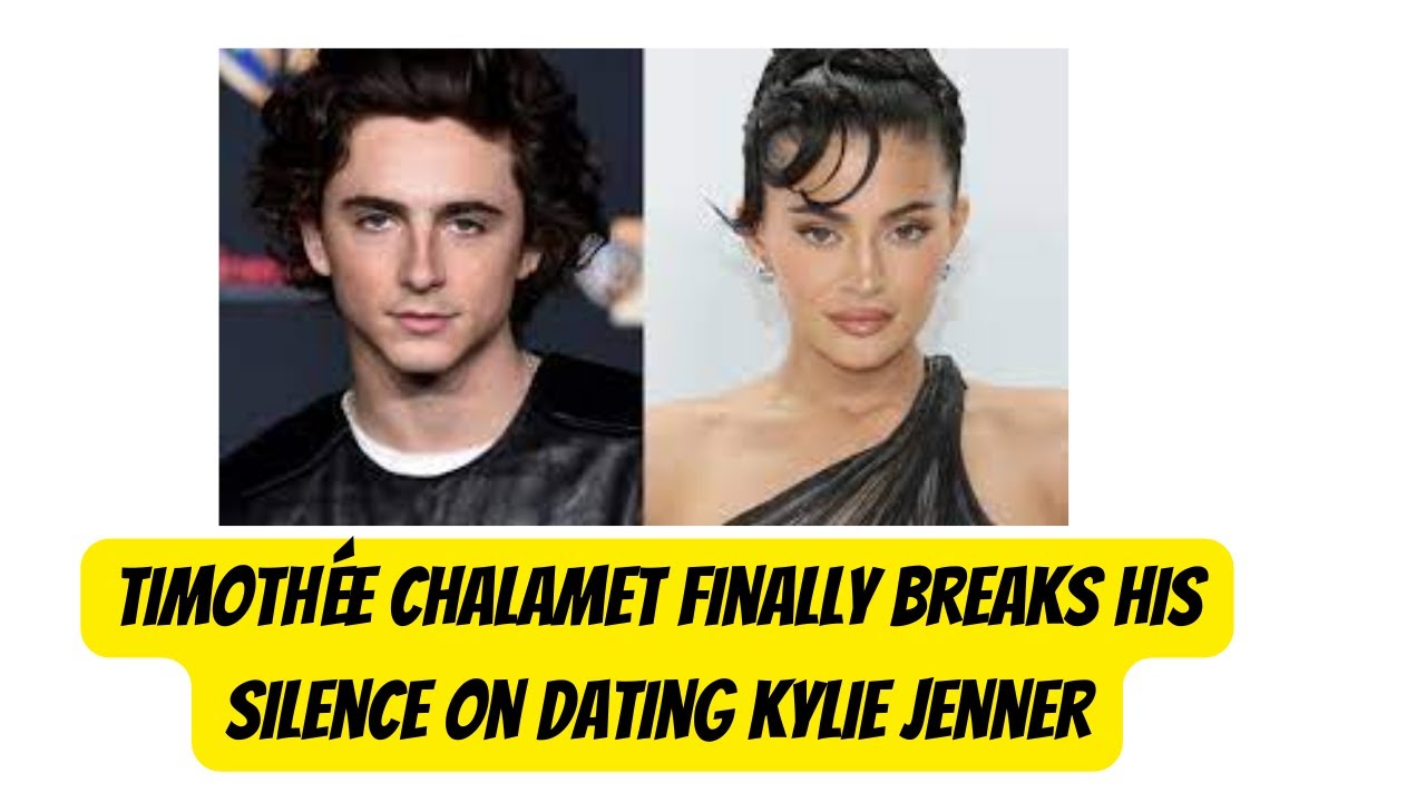 Timothée Chalamet Broke His Silence on Kylie Jenner