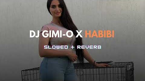 DJ Gimi O x Habibi - Slowed and Reverb | TikTok Version