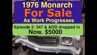 1976 Monarchs For Sale as work Progresses. 347 & AOD Trans dropped in. Now $5000
