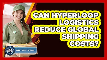 Can Hyperloop Logistics Reduce Global Shipping Costs? - Smart Logistics Network