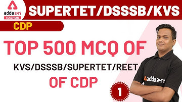 DSSSB & KVS , SUPER TET 2020 | CDP | Top 500 MCQ of CDP (Part-1)