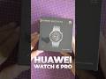 Unboxing HUAWEI WATCH 6 PRO