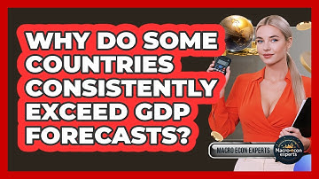 Why Do Some Countries Consistently Exceed GDP Forecasts? - Macroecon Experts