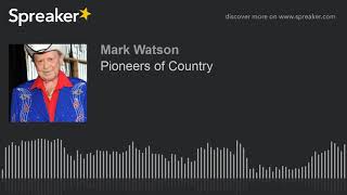 Pioneers of Country (part 1 of 9, made with Spreaker)