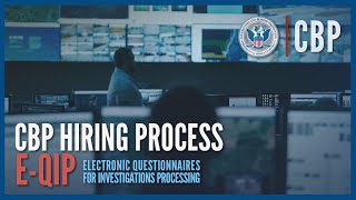 E QIP  (Updated June 2023)  Hiring Process Deep Dive | CBP