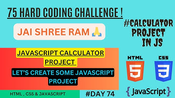 JAVASCRIPT CALCULATOR PROJECT. DAY 74 - 75 HARD CODING CHALLENGE.