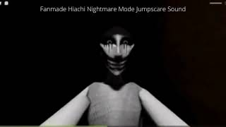 Fanmade Nightmare Mode Hiachi Jumpscare Sound