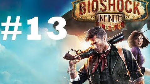 Bioshock Infinite PC Gameplay Walkthrough Part 13 |Chen Lin|