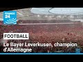 Football  le bayer leverkusen sacr champion dallemagne  france 24