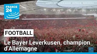Football : Le Bayer Leverkusen sacré champion d'Allemagne • FRANCE 24