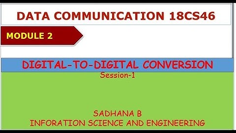 VTU DC 18CS46 M2 L1 DIGITAL TO DIGITAL CONNVERSION