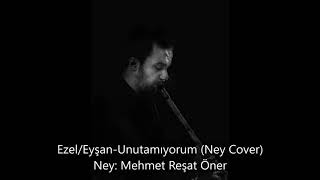 Ezel | Eyşan - Unutamıyorum (Ney Cover) Resimi