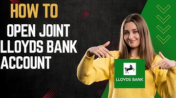 How to open joint lloyds bank account I DOUBLE Z