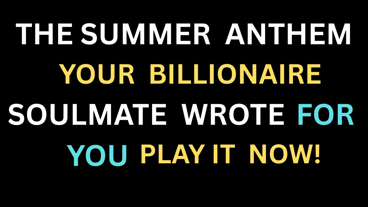 Angels Say: The Summer Anthem Your  Billionaire Soulmate Wrote For You - Play It Now!