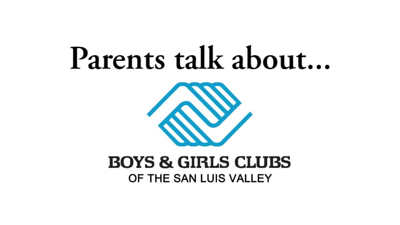 Parents talk about... Boys & Girls Clubs of the San Luis Valley YouTube