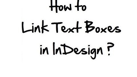 How to link text boxes in InDesign?