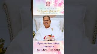 If you can't love, at least have mercy - BK MOHINI DIDI