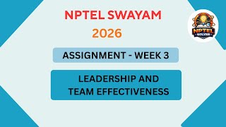 NPTEL Leadership and Team Effectiveness ASSIGNMENT 3 ANSWERS | Week 3 | JAN 2026 #nptel#swayamsolver