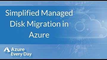 Simplified Managed Disk Migration in Azure
