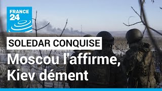 Ukraine : la Russie affirme avoir pris le contrôle de Soledar, l'armée ukrainienne dément