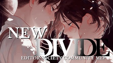 ~★Editor Society Community Project MEP (New Divide MEP Part 11) ★~