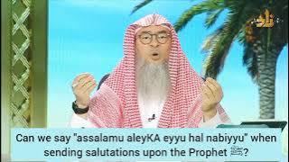 Can we say Assalamu alaika Ya rasool Allah when sending salutations on Prophet? - Assim al hakeem