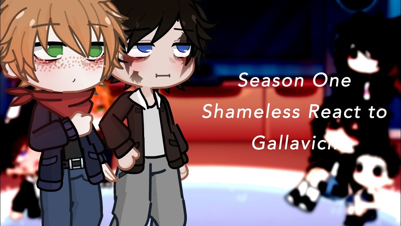 Season 1 Shameless reacts to Gallavich / 0.5X