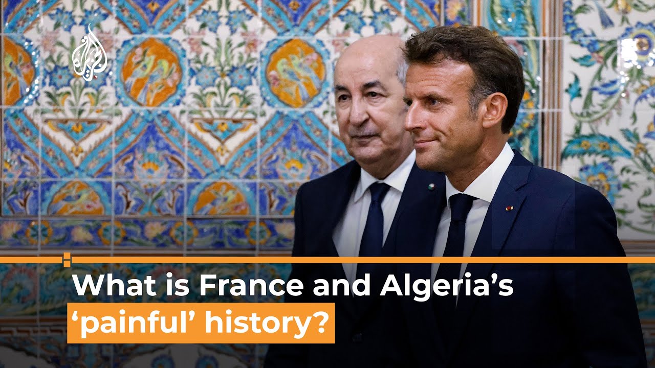 What is France and Algeria’s ‘painful’ history? Al Jazeera Newsfeed