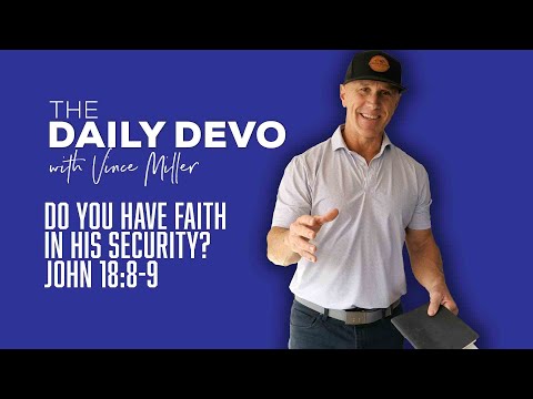 Do You Have Faith In His Security? | John 18:8-9