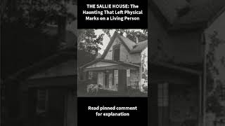THE SALLIE HOUSE: The Haunting That Left Physical Marks on a Living Person
